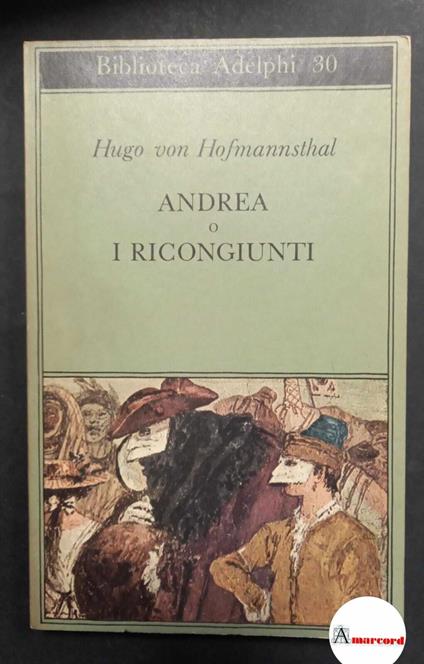 Hofmannsthal Hugo von, Andrea o i ricongiunti, Adelphi, 1970 - Hugo von Hofmannsthal - copertina