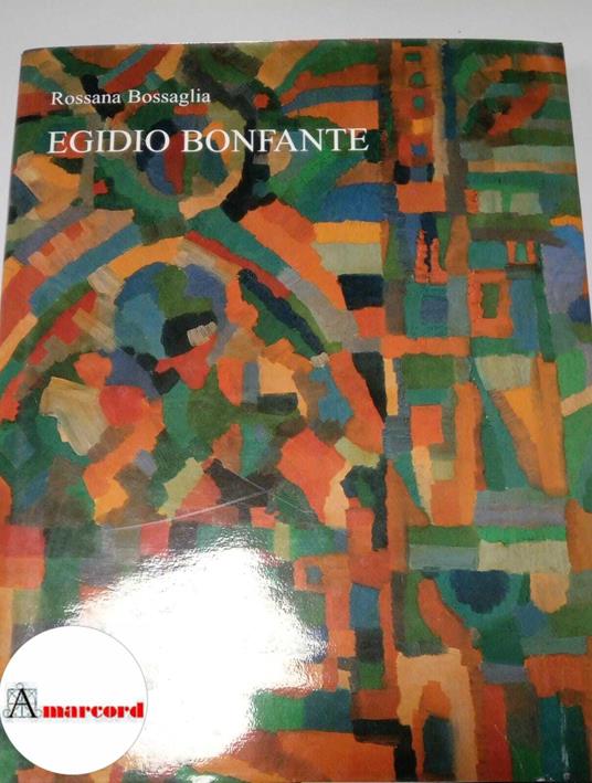 Bossaglia Rossana, Egidio Bonfante, Electa, 1996 - Rossana Bossaglia - copertina