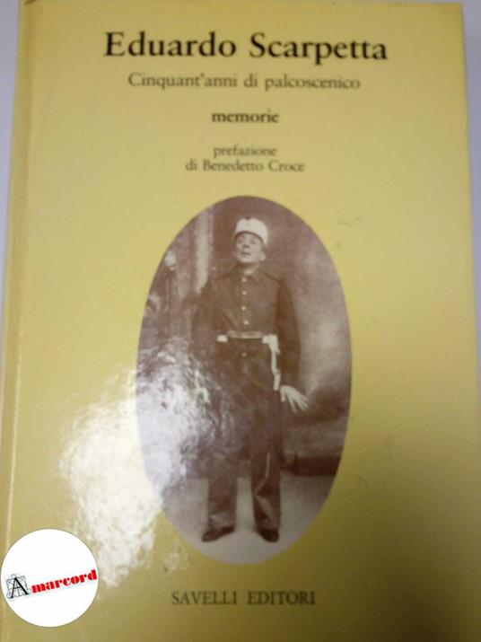 Scarpetta Eduardo, Cinquant'anni di palcoscenico. Memorie., Savelli, 1982 - Eduardo Scarpetta - copertina