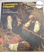 Frati vasco (a cura di), Filippini Francesco. 1853-1895 Un protagonista del naturalismo lombardo, Skira, 1999