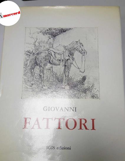 Servolini Luigi (a cura di), Giovanni fattori. 177 acqueforti., IGIS, 1982 - copertina