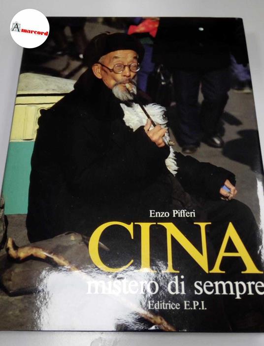 Pifferi Enzo, Cina. Mistero di sempre., Pifferi editrice, 1984 - copertina