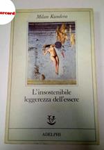 Kundera Milan, L'insostenibile leggerezza dell'essere, Adelphi, 1986