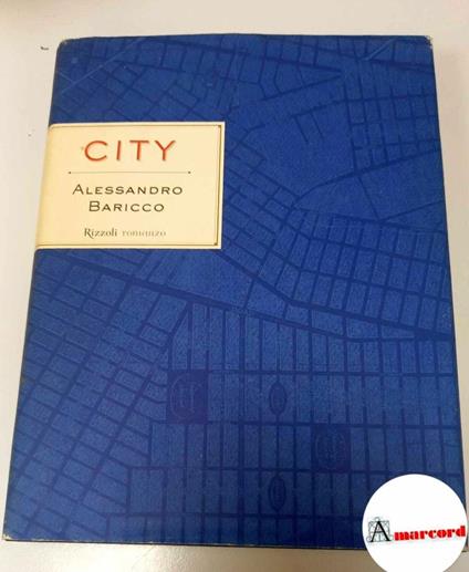 Baricco Alessandro. City. Rizzoli. 1999 - Alessandro Baricco - copertina