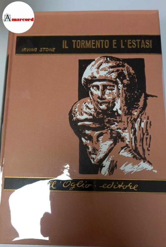 Stone Irving, Il tormento e l'estasi, Dall'Oglio, 1964 - Irving Stone - copertina