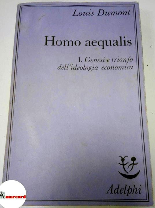 Dumont Louis, Homo aequalis 1. Genesi e trionfo dellideologia economica, Adelphi, 1984 - Louis Dumont - copertina