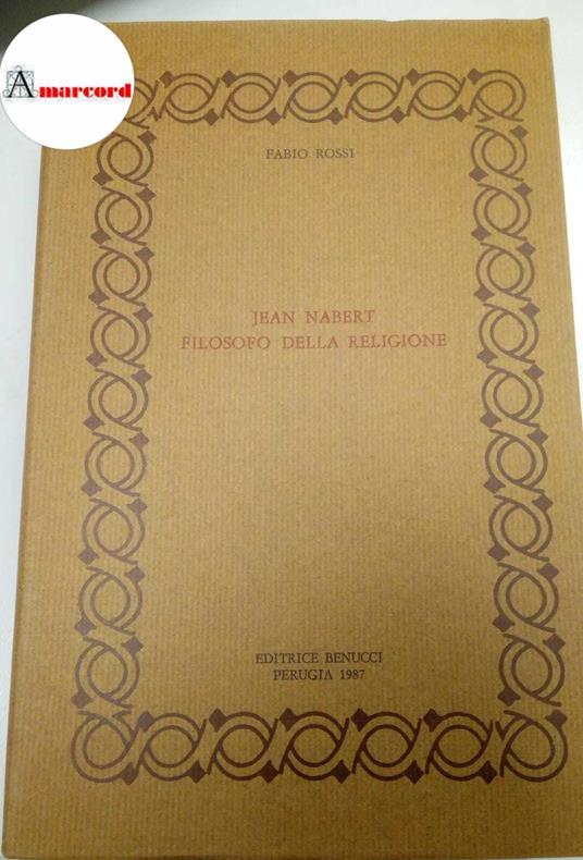 Rossi Fabio, Jean Nabert filosofo della religione, Benucci, 1987 - Fabio  Rossi - Libro Usato - Benucci - | IBS