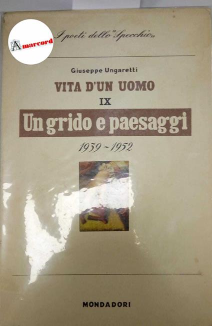 Giuseppe Ungaretti. Vita d'un uomo. Un grido e paesaggi - Giuseppe Ungaretti - copertina