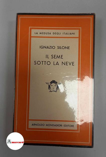 Silone Ignazio, Il seme sotto la neve, Mondadori, 1950 - I - Ignazio Silone - copertina