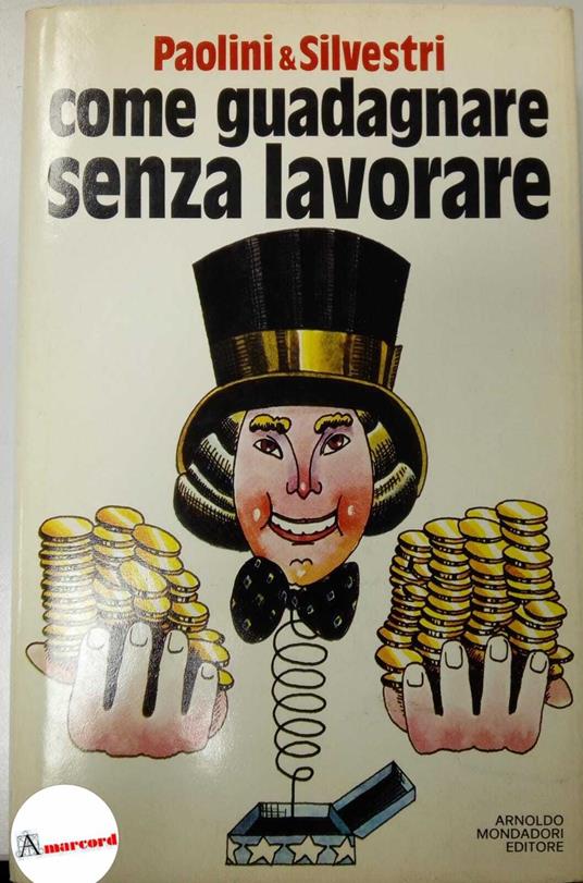 Paolini & Silvestri, Come guadagnare senza lavorare, Mondadori, 1978 - Sergio Paolini - copertina