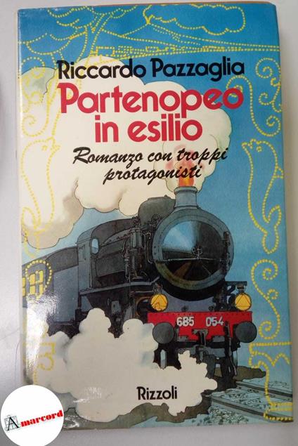 Pazzaglia Riccardo, Partenopeo in esilio, Rizzoli, 1985- I - Riccardo Pazzaglia - copertina