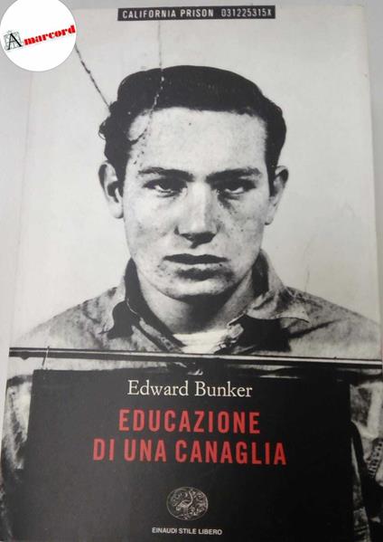 Bunker Edward, Educazione di una canaglia, Einaudi, 2002 - Edward Bunker - copertina