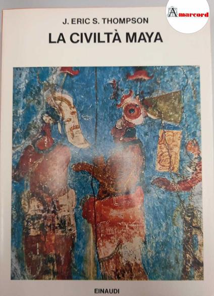 Thompson Eric, La civilta maya, Einaudi, 1970 - J. Eric Thompson - copertina