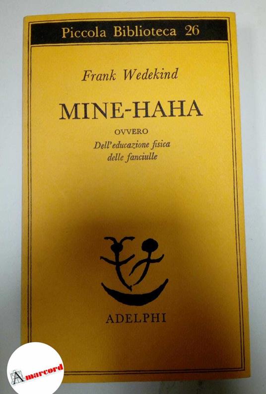 Wedekind Frank. Mine-Haha. Adelphi, 1975 - Frank Wedekind - copertina