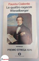 Cialente Fausta, Le quattro ragazze Wieselberger, Mondadori, 1978