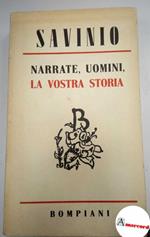 Savinio Alberto. Narrate uomini la vostra storia. Bompiani. 1942. Prima edizione