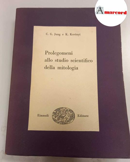 Jung C. G. e Kereny K., Prolegomeni allo studio scientifico della mitologia, Einaudi, 1948 - copertina