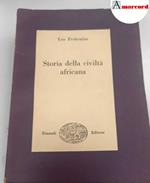 Frobenius Leo, Storia della civiltà africana, Einaudi, 1950
