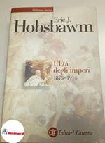 Hobsbawm Eric John. L'eta degli Imperi 1875-1914. Laterza, 2000