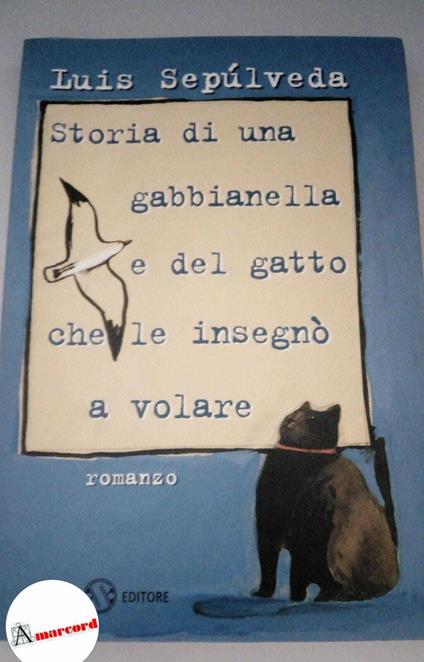 Sepulveda Luis, Storia di una gabbianella e del gatto che le insegno a volare, Salani, 1997 - Luis Sepulveda - copertina
