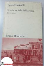 Sorcinelli, Paolo. Storia sociale dell'acqua : riti e culture. Milano Bruno Mondadori, 1998