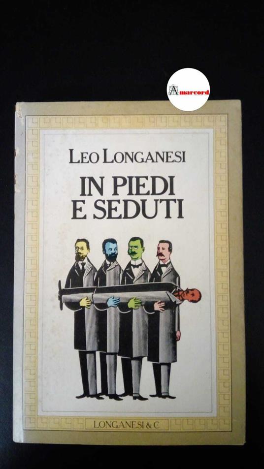 Longanesi, Leo. In piedi e seduti Milano Longanesi, 1980 - Leo Longanesi - copertina