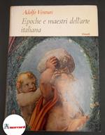 Venturi, Adolfo. , and Argan, Giulio Carlo. Epoche e maestri dell'arte italiana [Torino] G. Einaudi, 1956