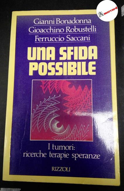 Bonadonna, Gianni. , and Robustelli della Cuna, Gioacchino. , Saccani, Ferruccio. Una sfida possibile Milano Rizzoli, 1988 - Gianni Bonadonna - copertina