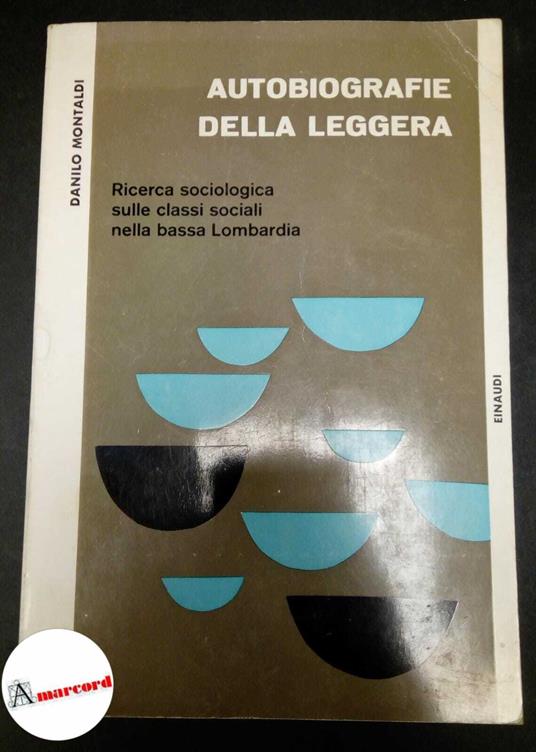 Montaldi, Danilo. Autobiografie della leggera /Danilo Montaldi Torino Einaudi, 1961 Prima edizione - Danilo Montaldi - copertina