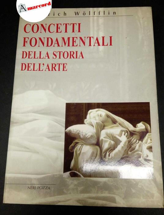 Wölfflin, Heinrich. , and Paoli, Rodolfo. Concetti fondamentali della storia dell'arte Vicenza N. Pozza, 1999 - Heinrich Wölfflin - copertina
