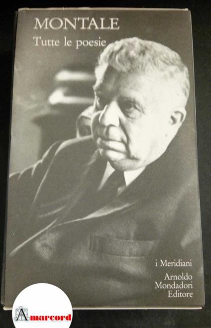 Montale, Eugenio. , and Zampa, Giorgio. Tutte le poesie Milano A. Mondadori, 2005 - Eugenio Montale - copertina