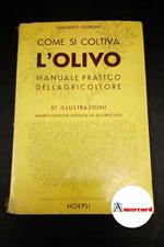 Giorgini, Gualberto. Come si coltiva l'olivo : manuale pratico dell'agricoltore. Milano U. Hoepli, 1963