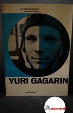 Burchett, Wilfred G.. , and Purdy, Anthony. , and Bonini, Liliana. Yuri Gagarin Milano A. Mondadori, 1961