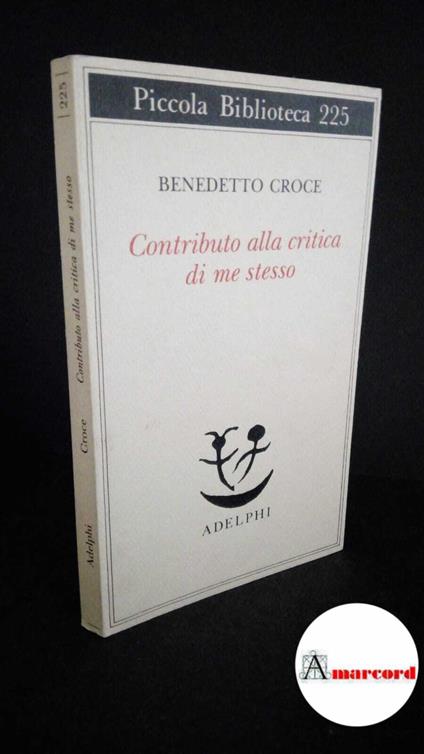 Croce, Benedetto. , and Galasso, Giuseppe. Contributo alla critica di me stesso Milano Adelphi, 1989 - Benedetto Croce - copertina