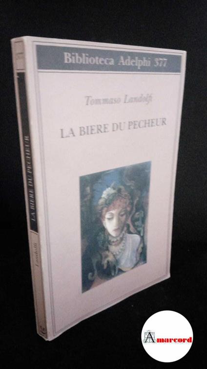 Landolfi, Tommaso. , and Landolfi, Idolina. La bière du pecheur Milano Adelphi, 1999 - Tommaso Landolfi - copertina