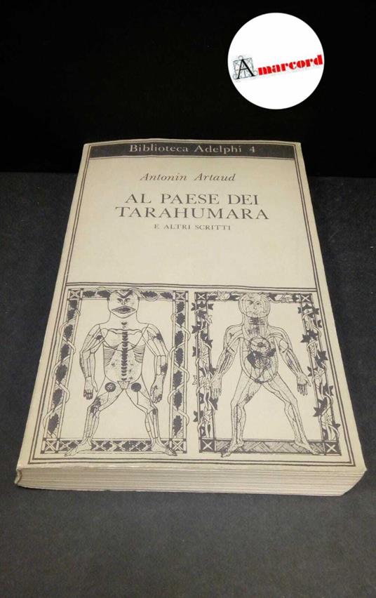 Artaud, Antonin. , and Rugafiori, Claudio. , Maxwell, H. J.. Al paese dei Tarahumara e altri scritti Milano Adelphi, 1985 - Antonin Artaud - copertina