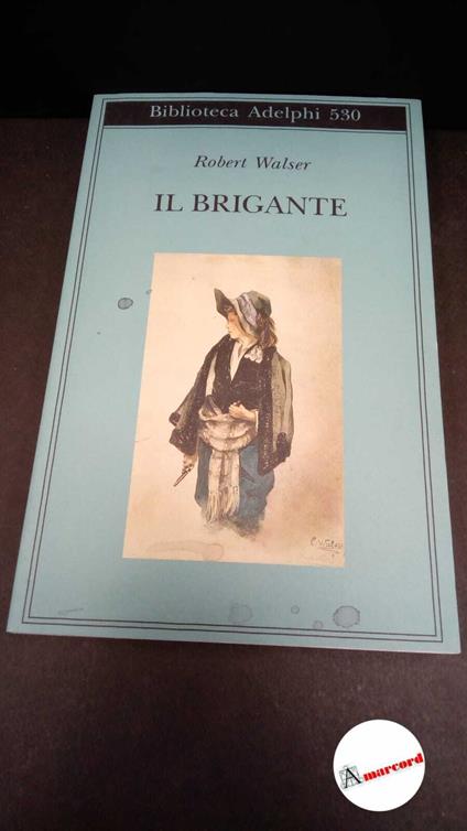 Walser, Robert. , and Belardetti, Margherita. Il brigante : romanzo. Milano Adelphi, 2008 - Robert Walser - copertina