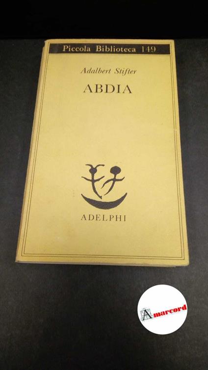 Stifter, Adalbert. , and Bemporad, Gabriella. Abdia Milano Adelphi, 1983 - Adalbert Stifter - copertina