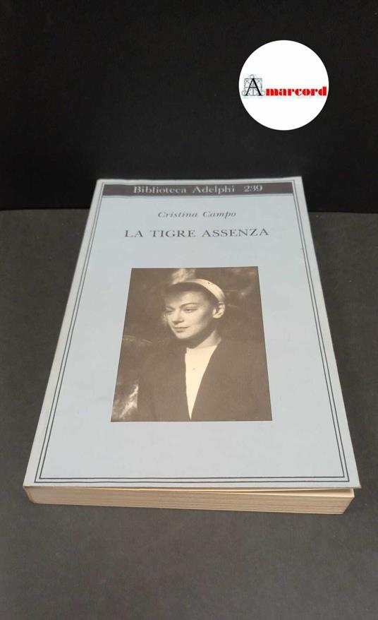Campo, Cristina. , and Pieracci Harwell, Margherita. La tigre assenza Milano Adelphi, 1991 - Cristina Campo - copertina