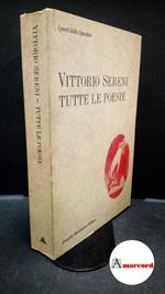 Sereni, Vittorio. , and Sereni, Maria Teresa. , Isella, Dante. Tutte le poesie Milano A. Mondadori, 1986. Prima edizione