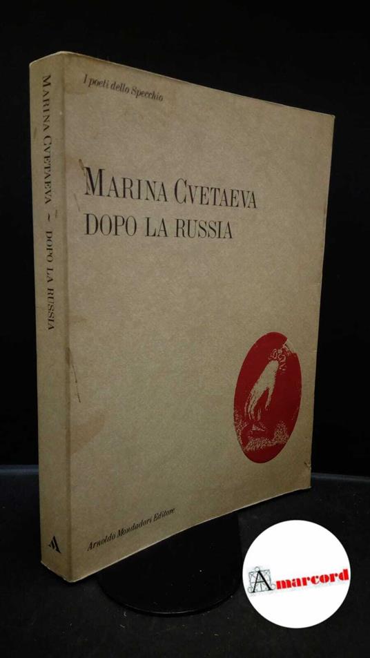Cvetaeva, Marina Ivanovna. , and Vitale, Serena. Dopo la Russia e altri versi Milano A. Mondadori, 1988. Prima edizione - copertina