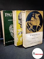 Jaeger, Werner. , and Setti, Alessandro. Paideia : la formazione dell'uomo greco (3 VOLUMI). Firenze La Nuova Italia, 1959