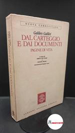 Galilei, Galileo. , and Favaro, Antonio. , Del Lungo, Isidoro. Dal carteggio e dai documenti : pagine di vita di Galileo. Firenze Sansoni, 1984