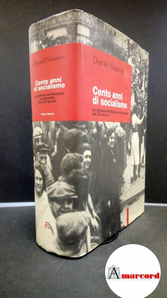 Sassoon, Donald. Cento anni di socialismo : la sinistra nell'Europa occidentale del 20. secolo. Roma Editori riuniti, 1997 - Donald Sassoon - copertina