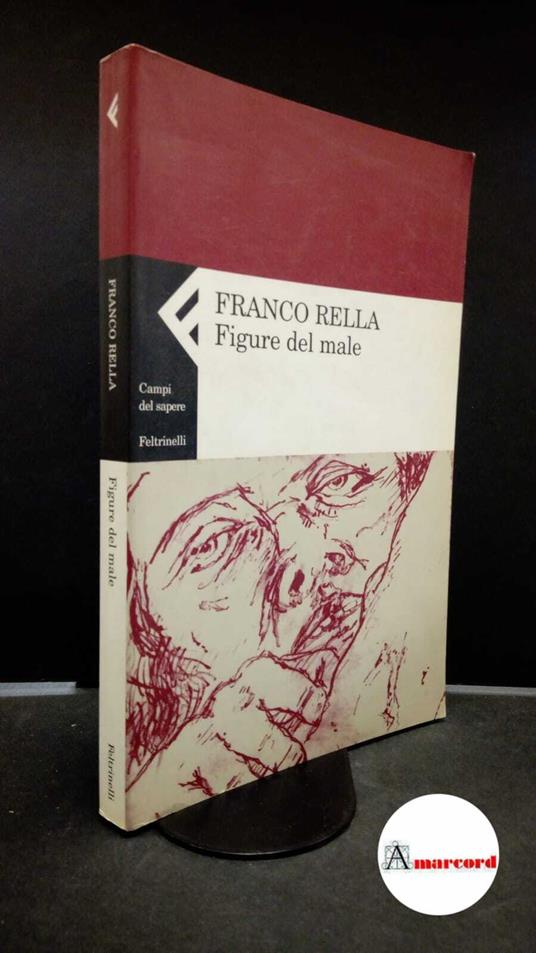 Rella, Franco. Figure del male Milano Feltrinelli, 2002 - Franco Rella - copertina