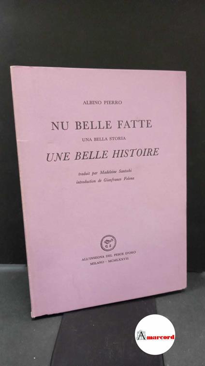 Pierro, Albino. , and Folena, Gianfranco. , Santschi, Madeleine. Nu belle fatte Milano All'insegna del pesce d'oro, 1977 - Albino Pierro - copertina
