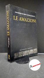 Nardacchione, Diana. , and Ratti, Antonella. Le amazzoni : la storia e le testimonianze di una civiltà antica, persa e ritrovata. Torino Majs, 2007