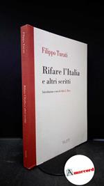Turati, Filippo. , and Ricci, Aldo G.. Rifare l'Italia e altri scritti [Roma] Talete, 2008