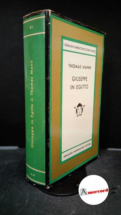 Mann, Thomas. , and Arzeni, Bruno. Giuseppe in Egitto : romanzo. Milano A. Mondadori, 1972 - Thomas Mann - copertina