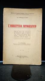 Albert, Armando. , and Todeschini, Ferdinando. L'obbiettivo fotografico : Manuale pratico sulla costruzione, le proprietà, la scelta, la prova e l'uso razionale dell'obbiettivo fotografico e consigli pratici sulla scelta e la messa a fuoco dei sogget